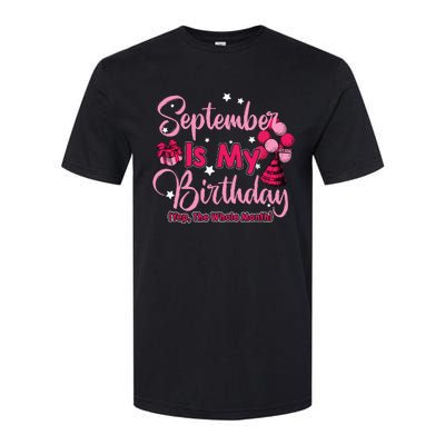 September Is My Birthday Month Yep The Whole Month Softstyle® CVC T-Shirt