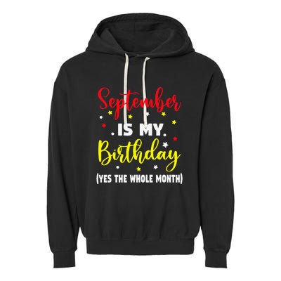 September Is My Birthday The Whole Month September Birthday Garment-Dyed Fleece Hoodie