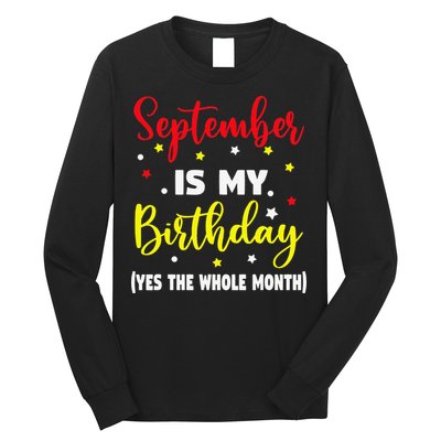 September Is My Birthday The Whole Month September Birthday Long Sleeve Shirt