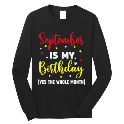 September Is My Birthday The Whole Month September Birthday Long Sleeve Shirt