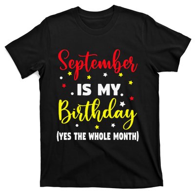 September Is My Birthday The Whole Month September Birthday T-Shirt