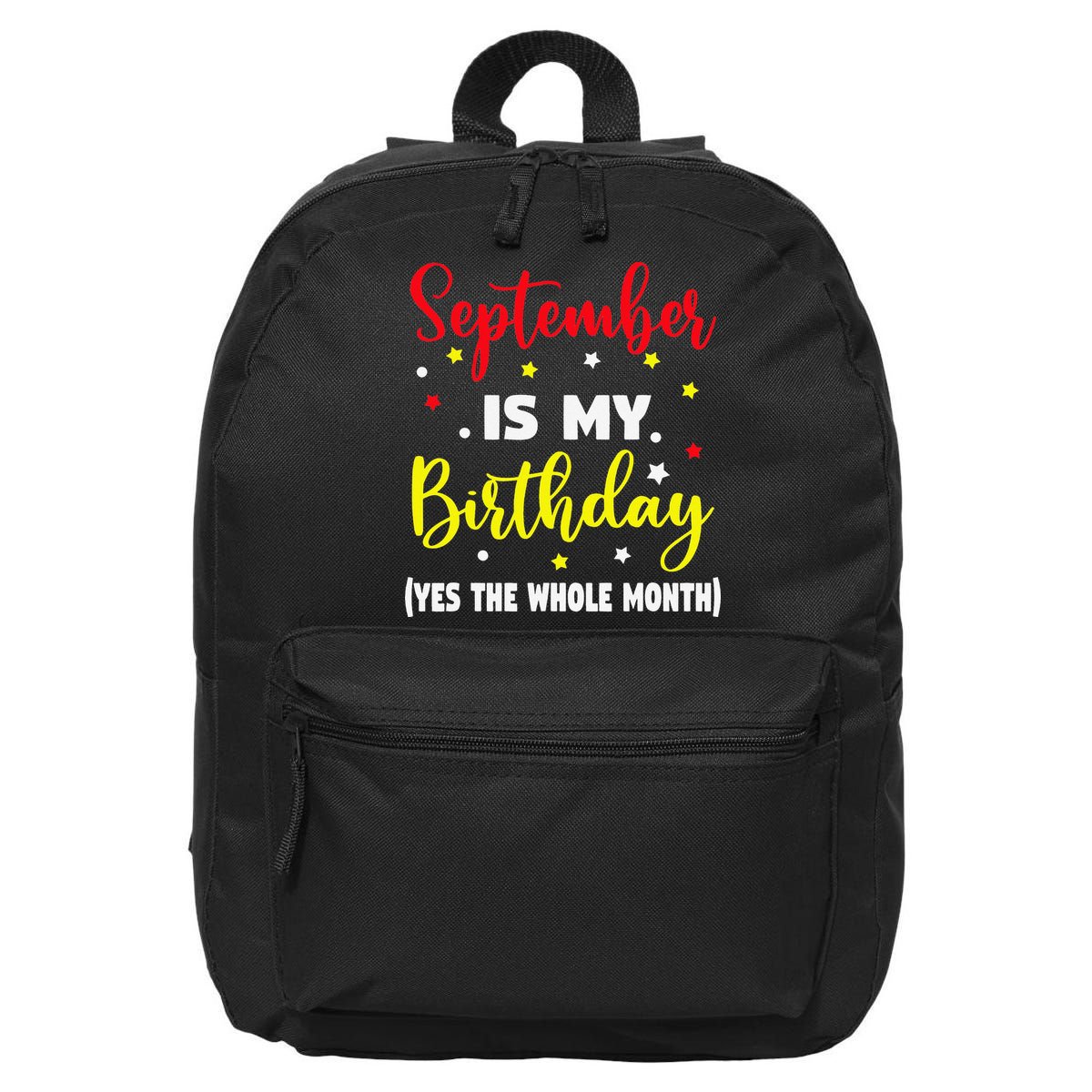 September Is My Birthday The Whole Month September Birthday 16 in Basic Backpack