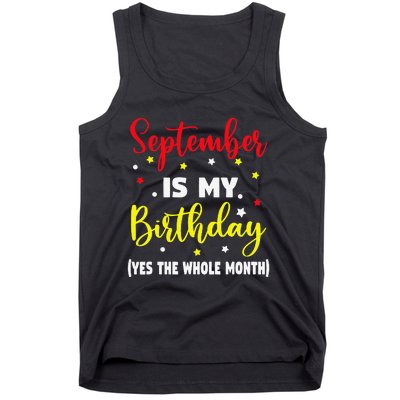 September Is My Birthday The Whole Month September Birthday Tank Top