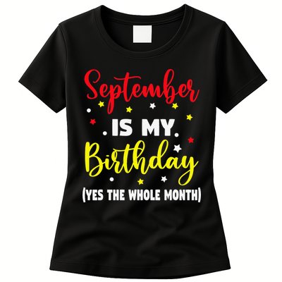September Is My Birthday The Whole Month September Birthday Womens T-Shirt