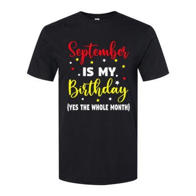 September Is My Birthday The Whole Month September Birthday Softstyle® CVC T-Shirt