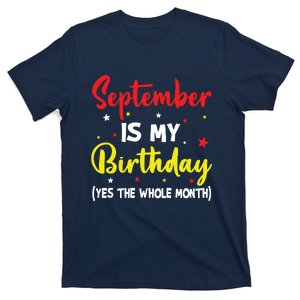 September Is My Birthday The Whole Month September Birthday T-Shirt