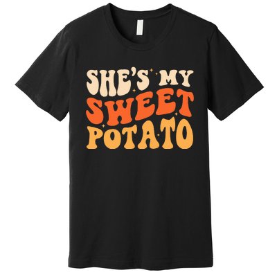 She Is My Sweet Potato I Yam Thanksgiving Matching Couples Premium T-Shirt