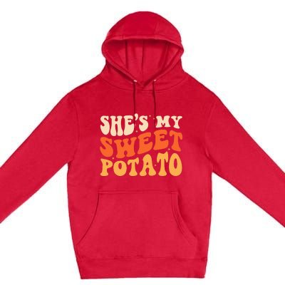 She Is My Sweet Potato I Yam Thanksgiving Matching Couples Premium Pullover Hoodie