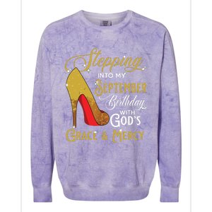 Stepping Into My September Birthday With Gods Grace Mercy Colorblast Crewneck Sweatshirt