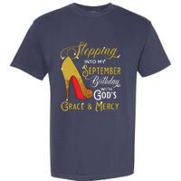 Stepping Into My September Birthday With Gods Grace Mercy Garment-Dyed Heavyweight T-Shirt