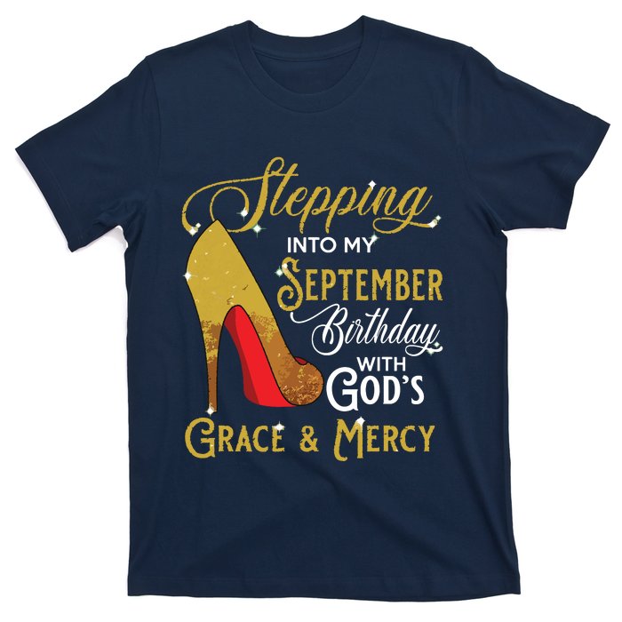 Stepping Into My September Birthday With Gods Grace Mercy T-Shirt