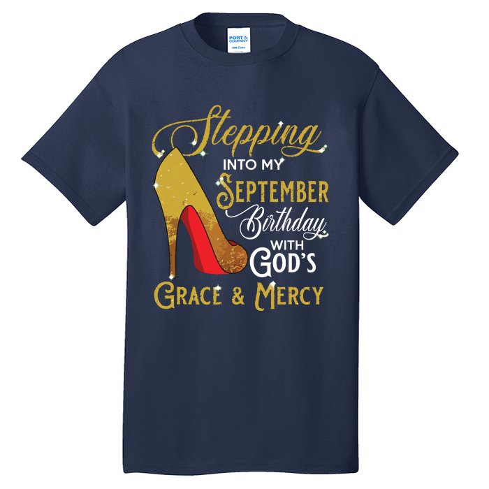 Stepping Into My September Birthday With Gods Grace Mercy Tall T-Shirt