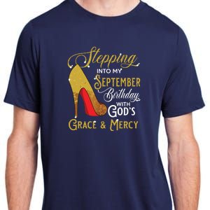 Stepping Into My September Birthday With Gods Grace Mercy Adult ChromaSoft Performance T-Shirt