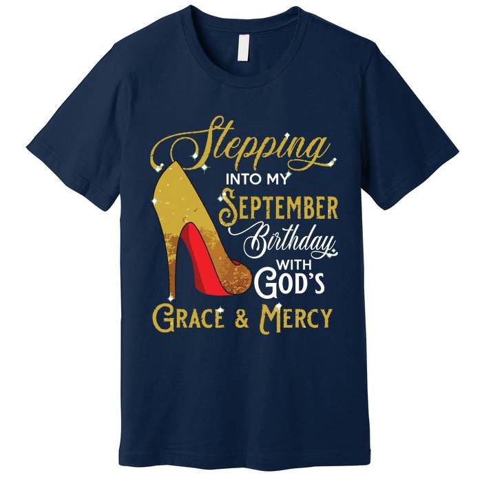 Stepping Into My September Birthday With Gods Grace Mercy Premium T-Shirt