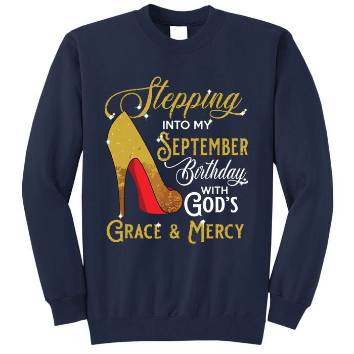 Stepping Into My September Birthday With Gods Grace Mercy Tall Sweatshirt