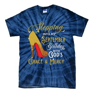 Stepping Into My September Birthday With Gods Grace Mercy Tie-Dye T-Shirt