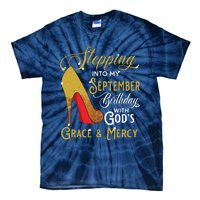 Stepping Into My September Birthday With Gods Grace Mercy Tie-Dye T-Shirt