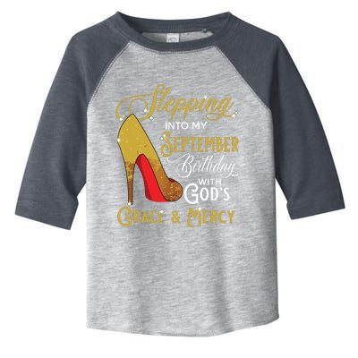 Stepping Into My September Birthday With Gods Grace Mercy Toddler Fine Jersey T-Shirt