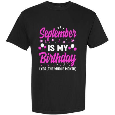 September Is My Birthday The Whole Month September Garment-Dyed Heavyweight T-Shirt