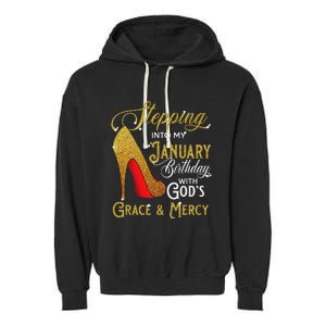 Stepping Into My January Birthday With Gods Grace And Mercy Garment-Dyed Fleece Hoodie