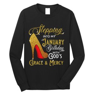 Stepping Into My January Birthday With Gods Grace And Mercy Long Sleeve Shirt