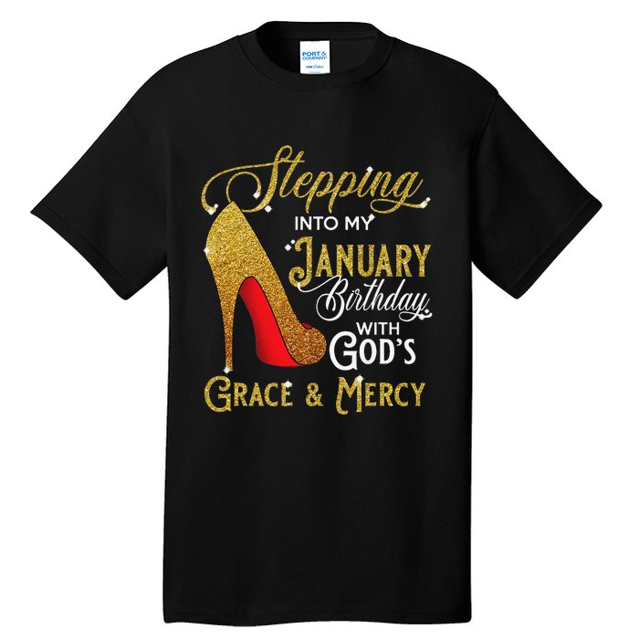 Stepping Into My January Birthday With Gods Grace And Mercy Tall T-Shirt