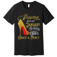 Stepping Into My January Birthday With Gods Grace And Mercy Premium T-Shirt