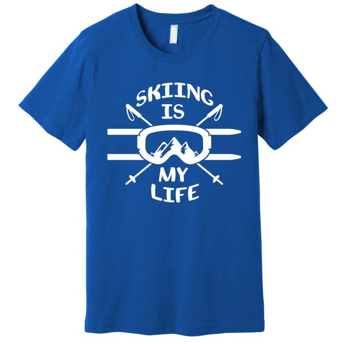 Skiing Is My Life Ski Instructor Cute Gift Premium T-Shirt