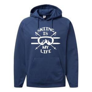 Skiing Is My Life Ski Instructor Cute Gift Performance Fleece Hoodie