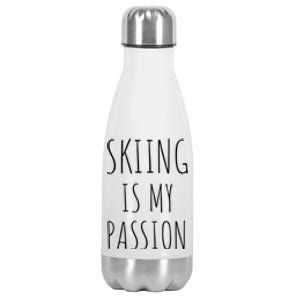 Skiing Is My Passion Gift Funny Skier Snow Winter Sports Ski Cute Gift Stainless Steel Insulated Water Bottle