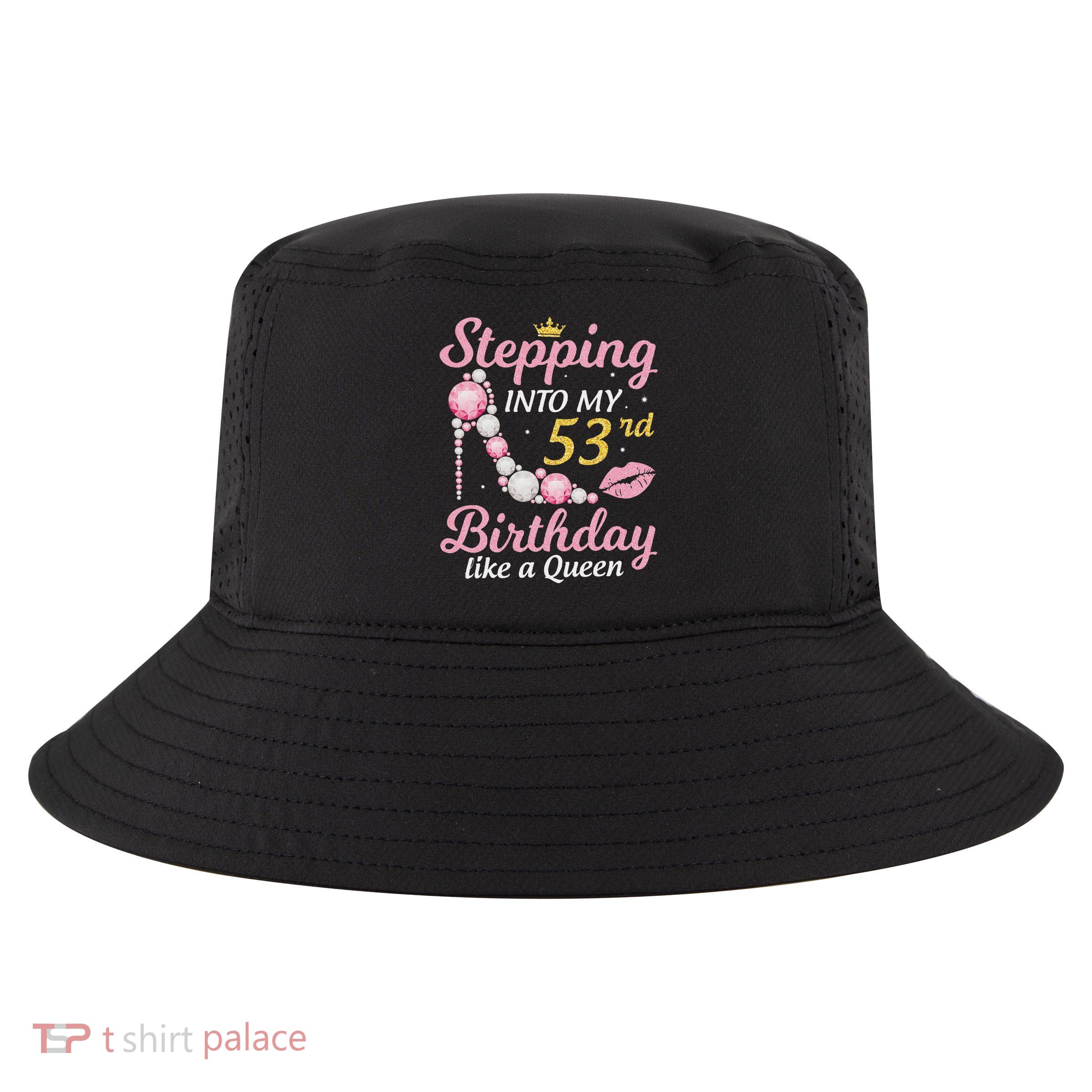 Stepping Into My 53rd Birthday Like A Queen Happy To Me Mom Cool Comfort Performance Bucket Hat