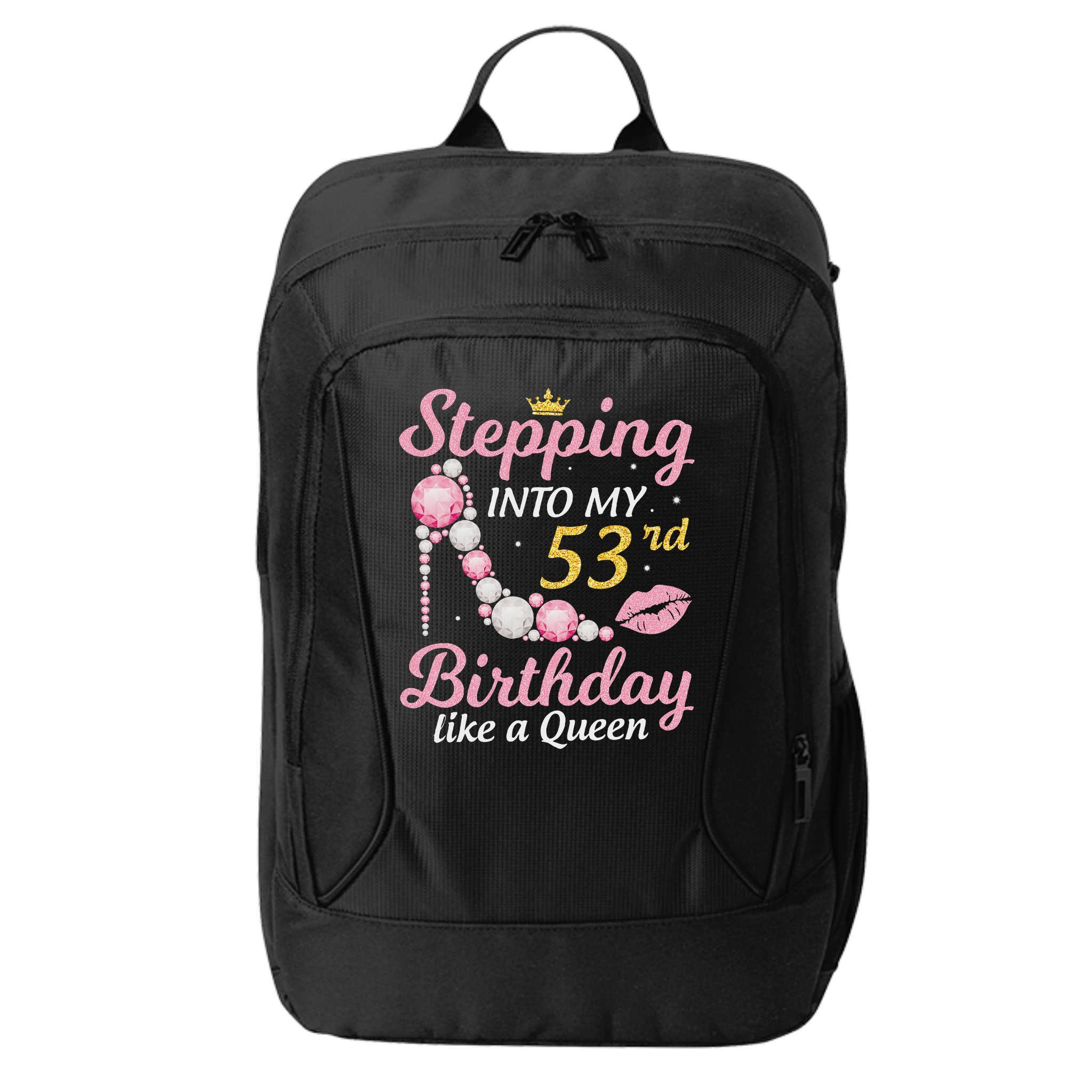 Stepping Into My 53rd Birthday Like A Queen Happy To Me Mom City Backpack