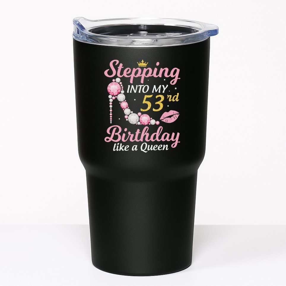 Stepping Into My 53rd Birthday Like A Queen Happy To Me Mom Tumbler