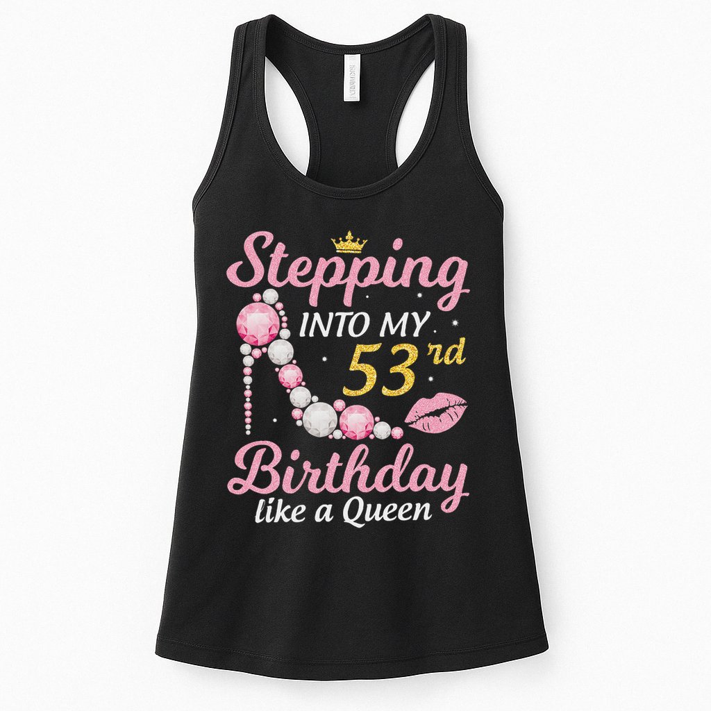 Stepping Into My 53rd Birthday Like A Queen Happy To Me Mom Womens Tank Top