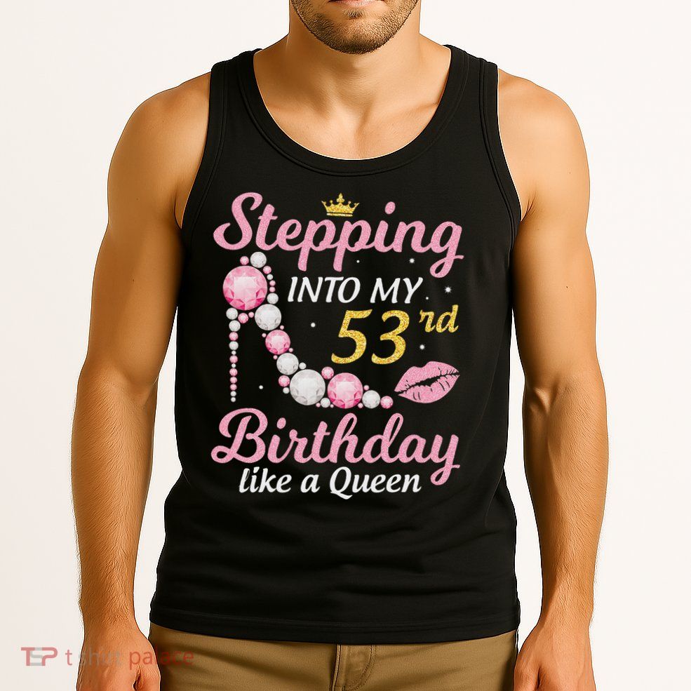 Stepping Into My 53rd Birthday Like A Queen Happy To Me Mom Tank Top