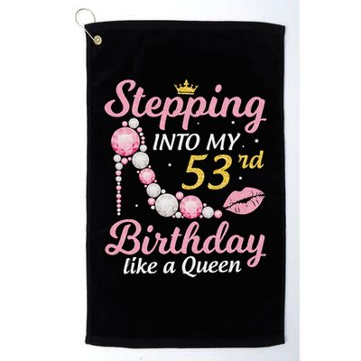 Stepping Into My 53rd Birthday Like A Queen Happy To Me Mom Golf Towel