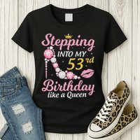 Stepping Into My 53rd Birthday Like A Queen Happy To Me Mom Womens T-Shirt