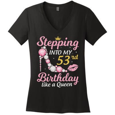 Stepping Into My 53rd Birthday Like A Queen Happy To Me Mom Women's V-Neck T-Shirt
