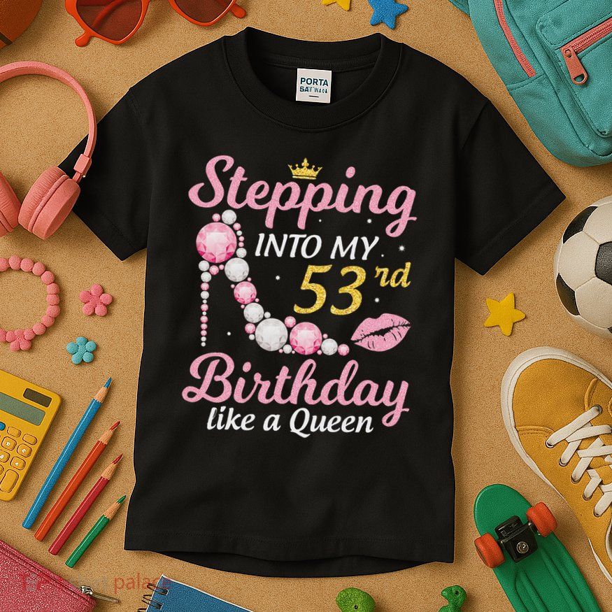 Stepping Into My 53rd Birthday Like A Queen Happy To Me Mom Kids T-Shirt