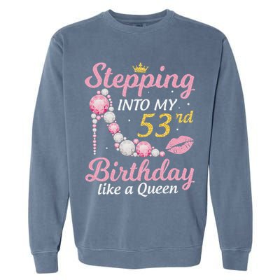 Stepping Into My 53rd Birthday Like A Queen Happy To Me Mom Garment-Dyed Sweatshirt