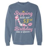 Stepping Into My 53rd Birthday Like A Queen Happy To Me Mom Garment-Dyed Sweatshirt