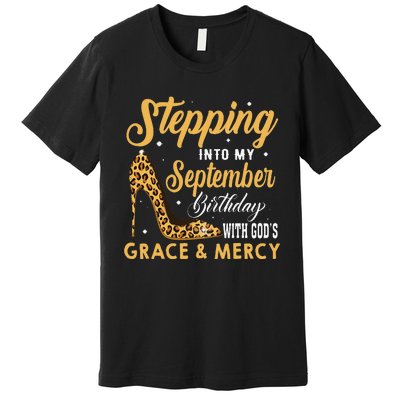 Stepping Into My September Birthday With God Grace And Mercy Premium T-Shirt