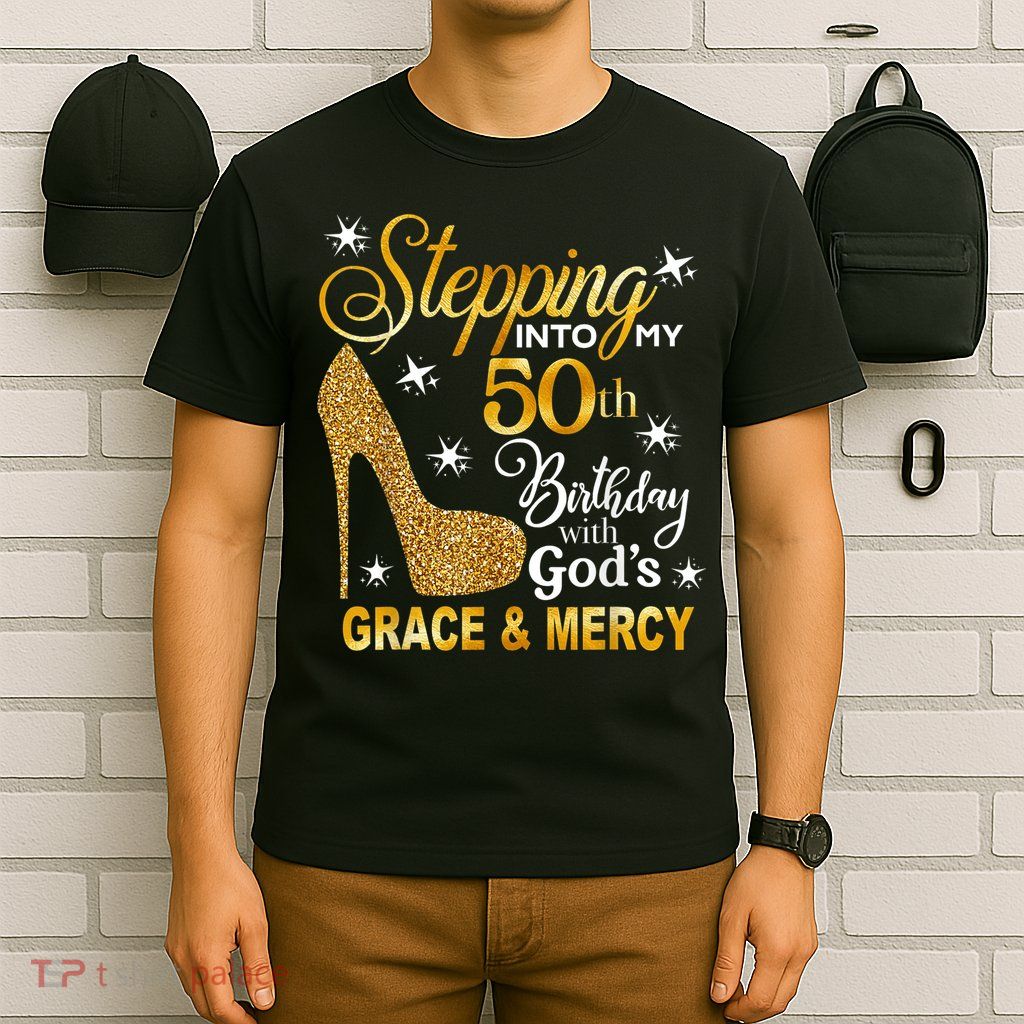 Stepping into my 50th birthday with God's grace & Mercy T-Shirt