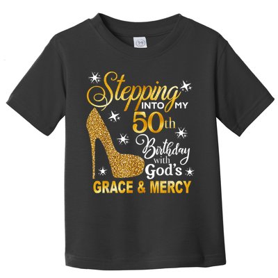 Stepping into my 50th birthday with God's grace & Mercy Toddler T-Shirt