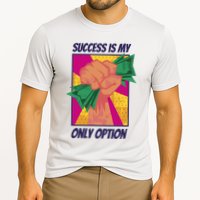 Success Is My Only Option Money Performance Shirt