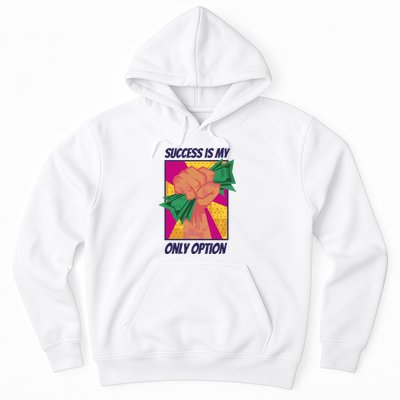 Success Is My Only Option Money Hoodie
