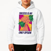 Success Is My Only Option Money Hoodie