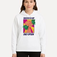 Success Is My Only Option Money Hoodie