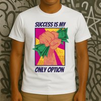 Success Is My Only Option Money T-Shirt