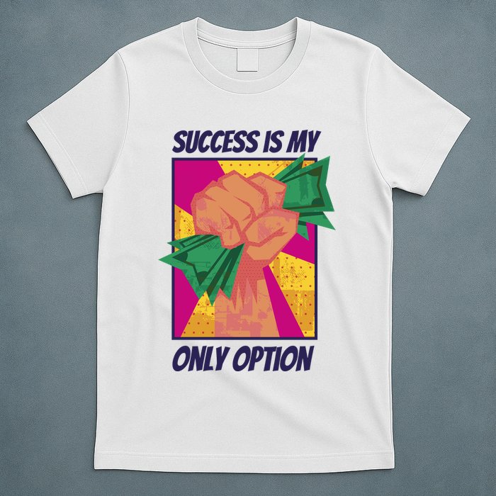 Success Is My Only Option Money T-Shirt
